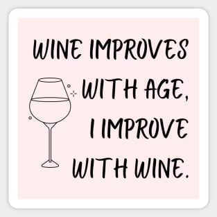 Wine Improves With Age, I Improve With Wine Sticker